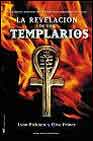 LA REVELACIÓN DE LOS TEMPLARIOS/ GUARDIANES SECRETOS DE LA VERDADERA IDENTIDAD DE CRISTO